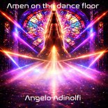 Angelo Adinolfi - Amen on the Dance Floor (Original Mix)