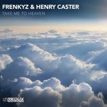 Frenkyz & Henry Caster - Take Me To Heaven