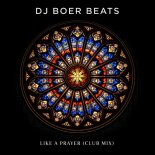 DJ BoerBeats - Like a Prayer (Club Mix)