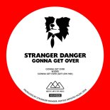Stranger Danger - Gonna Get Over