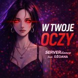 SERVERdance feat. DŻOANA - W Twoje Oczy