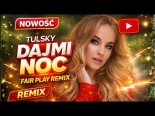 TulskY - Daj Mi Noc (FAIR PLAY REMIX) (Version 2)