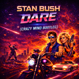 Stan Bush - Dare (Crazy Mind Bootleg)