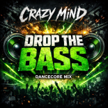 Crazy Mind - Drop The Bass (Dancecore Mix)