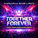 DJ Gollum feat. DJ Cap vs. Nicco - Together Forever (Crazy Mind Unreleased Remix)