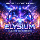 Special D. & Scott Brown - Elysium (Crazy Mind Unreleased Remix)
