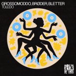 Brøder, GROSSOMODDO, Bletter - Toledo (Extended Mix)