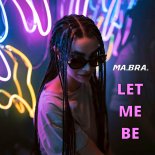 Ma.Bra. - Let me be (X-Fade Main Remix)
