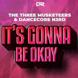 The Three Musketeers & Dancecore N3rd - It's Gonna Be Okay (Extended Mix)