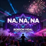 Robson Vidal, Anna Mazing - Na Na Na (EDM Extended Mix)