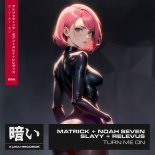 MatricK, Slayy, Relevus & Noah Seven - Turn Me On (Radio Edit)