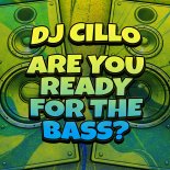 DJ Cillo - Are You Ready for the Bass (Extended Mix)