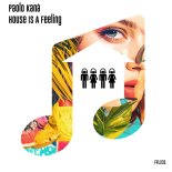 Paolo Kanà - House Is A Feeling (Extended Mix)