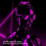 Andrew Rayel & Adara - Can We Still Feel (Extasia Extended Mix)