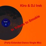 Kiro & DJ Irek - In Tribute to Smokie (Party Extended Dance Single Mix)