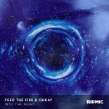 Feed The Fire & OHKAY - Into The Night