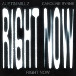 Austin Millz, Caroline Byrne - Right Now (Extended Mix)