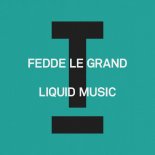 Fedde Le Grand - Liquid Music