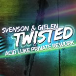 Svenson & Gielen - Twisted 2015 (Acid Luke Private Rework)