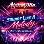 Alphaville - Sounds Like A Melody (HenrySz Club Dance Remix)