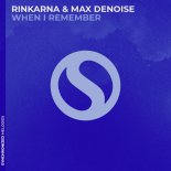 Rinkarna & Max Denoise - When I Remember (Extended Mix)