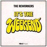 The Reworkers - It's The Weekend (Nightfreaks Radio Mix)