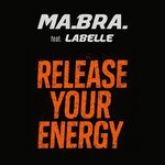 Ma.Bra. feat. Labelle - Release Your Energy (Club Mix)