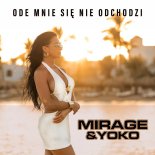 Mirage & Yoko - Ode mnie się nie odchodzi
