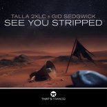 Talla 2xlc & Gid Sedgwick - See You Stripped (Extended Mix)
