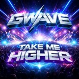 GWAVE - Take Me Higher (Extended)