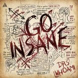 Drs & WHØAMI - Go Insane (Extended Mix)