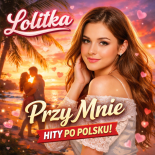 Lolitka - Przy Mnie (Hity Po Polsku 2026)