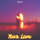 SMALLS - Your Love (Original Mix)