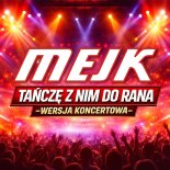 Mejk - Tańczę z Nim do Rana (Wersja koncertowa)