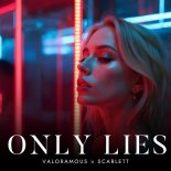 Valoramous x Scarlett - Only Lies (Extended Mix)