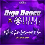 Giga Dance & Global Rockerz - When Love Becomes a Lie (Giga Dance Mix)