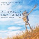Andy Jay Powell & DJ Fait - Automatic Daydream (HandsUp Mix)