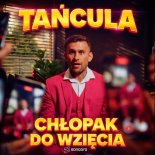Tańcula - CHŁOPAK DO WZIĘCIA