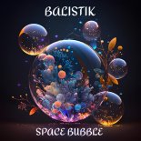 BalistiK - Space Bubble (Original Mix)