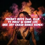 Freaky Boys feat. Ellie - Ty Masz W Sobie Coś (DeeJayCrash Remix)