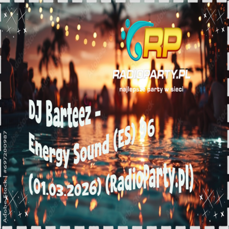 DJ Barteez - Energy Sound (ES) 96 (01.03.2026) (RadioParty.pl)