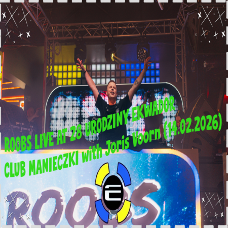 ROOBS LIVE AT 28 URODZINY EKWADOR CLUB MANIECZKI with Joris Voorn (14.02.2026)