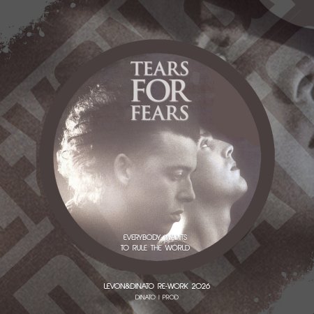 Tears For Fears - Everybody Wants To Rule The World (Levon&Dinato Re-Work 2026)
