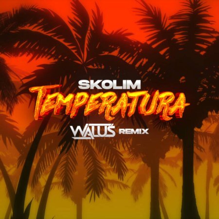 Skolim - Temperatura (WALUŚ Remix) 2023