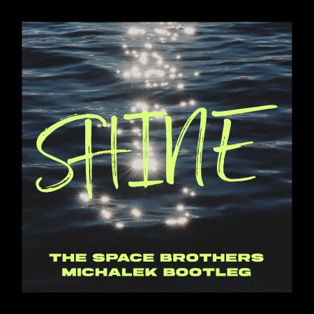 The Space Brothers - Shine (MICHALEK Bootleg 2026)