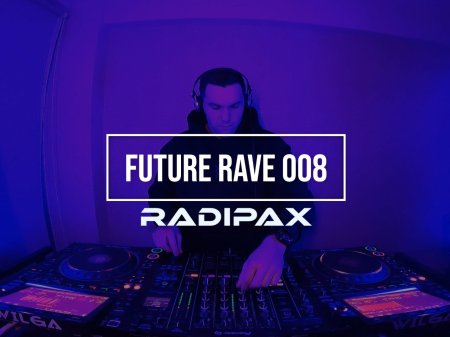 Radipax - Future Rave Set [008]