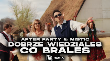 After Party & Mistic - Dobrze Widziałeś Co Brałeś (FEAR Remix)
