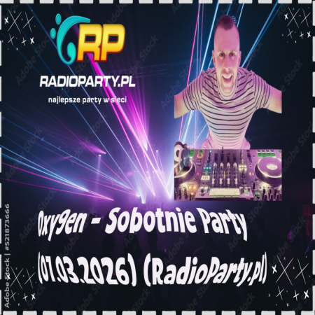 Oxy9en - Sobotnie Party (07.03.2026) (RadioParty.pl)