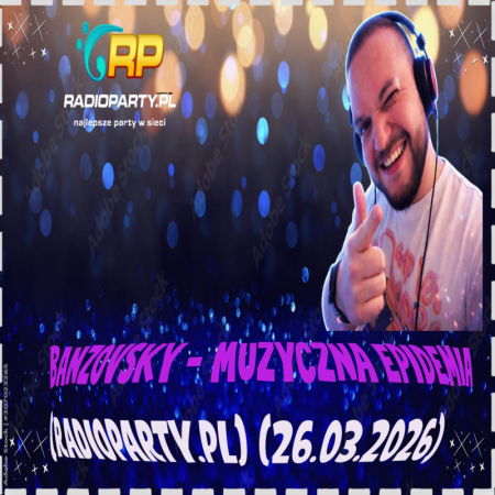 BANZOVSKY - MUZYCZNA EPIDEMIA (RADIOPARTY.PL) (26.03.2026)