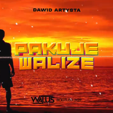 DAWID ARTYSTA  - PAKUJE WALIZĘ (WALUŚ Bootleg) 2023